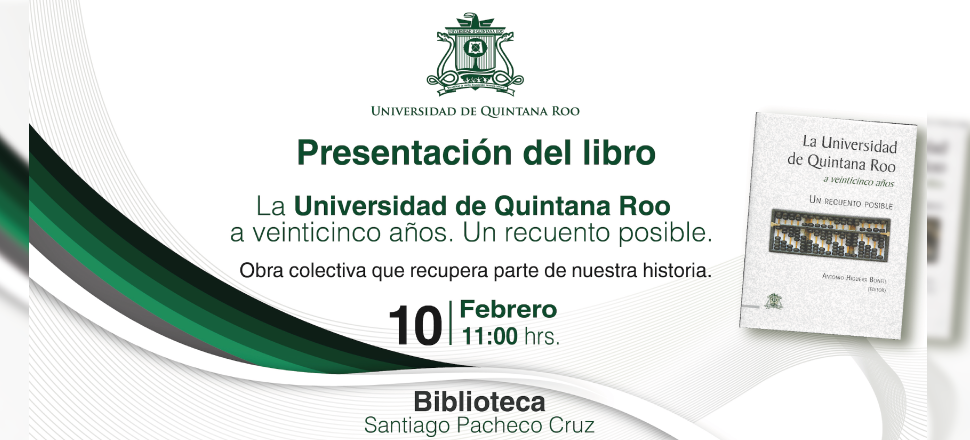La Universidad de Quintana Roo a Veinticinco años. Un recuento posible