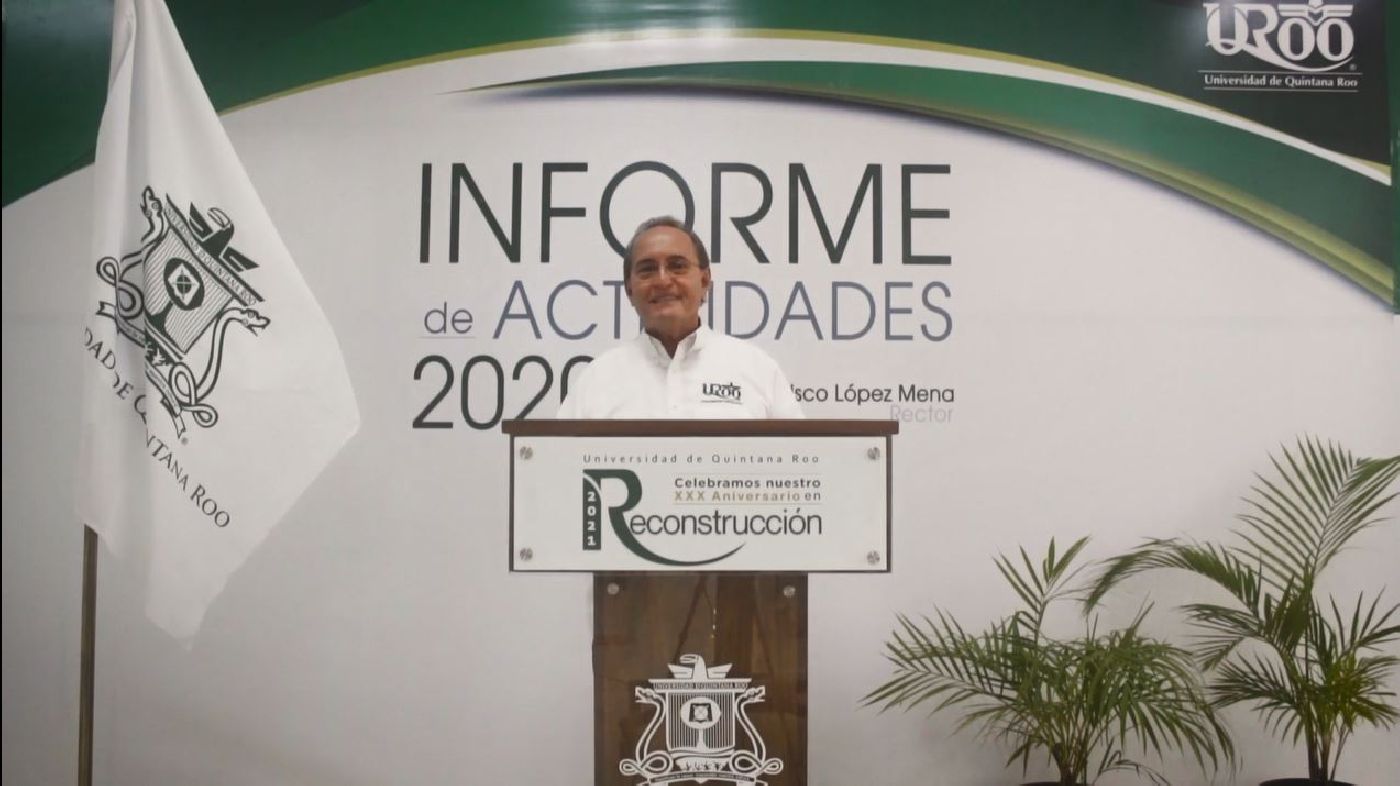 El Rector de UQRoo Mtro. Francisco López  Mena presentó informe de actividades 2020