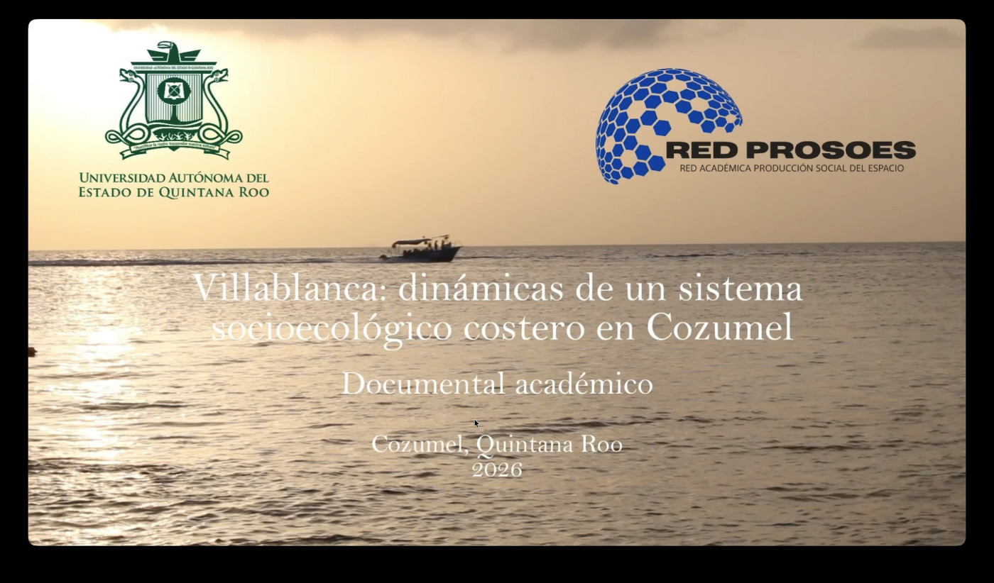 Alumnado de Recursos Naturales presenta documental sobre Villablanca - Como parte de una asignatura en Verano 2026, surge la idea de hacer este documental, con las voces de los beneficiarios de un sistema socioecológico costero en Cozumel